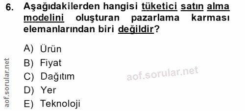 6. soru: Aşağıdakilerden hangisi tüketici satın alma modelini oluşturan pazarlama karması elemanlarından biri değildir? A) Ürü…