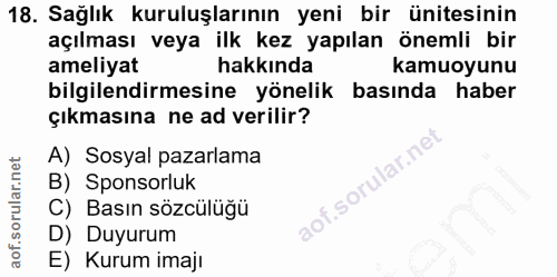 18. soru: Sağlık kuruluşlarının yeni bir ünitesinin açılması veya ilk kez yapılan önemli bir ameliyat hakkında kamuoyunu bilgil…