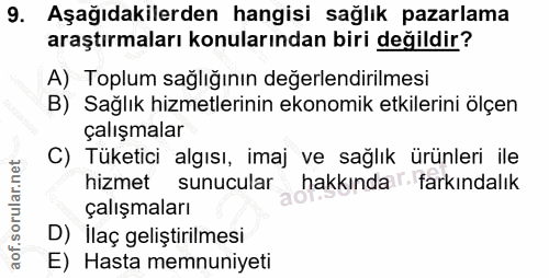 9. soru: Aşağıdakilerden hangisi sağlık pazarlama araştırmaları konularından biri değildir? A) Toplum sağlığının değerlendiril…