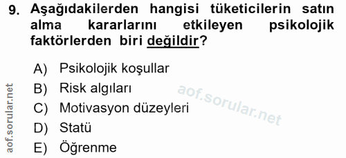 9. soru: Aşağıdakilerden hangisi tüketicilerin satın alma kararlarını etkileyen psikolojik faktörlerden biri değildir? A) Psik…