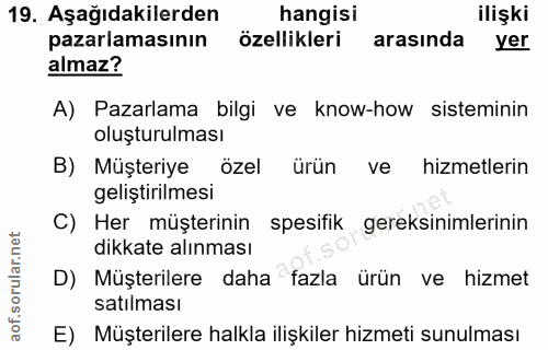 19. soru: Aşağıdakilerden hangisi ilişki pazarlamasının özellikleri arasında yer almaz? A) Pazarlama bilgi ve know-how sistemin…