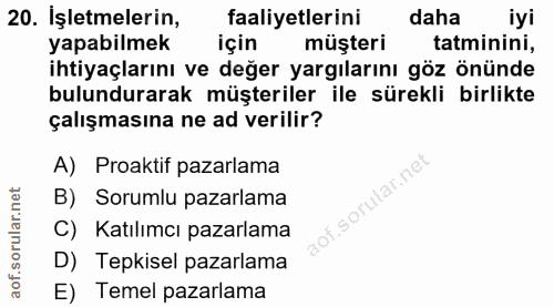 20. soru: İşletmelerin, faaliyetlerini daha iyi yapabilmek için müşteri tatminini, ihtiyaçlarını ve değer yargılarını göz önünd…