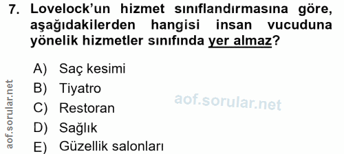 7. soru: Lovelock'un hizmet sinıflandırmasına göre, aşağıdakilerden hangisi insan vucuduna yönelik hizmetler sınıfında yer alm…