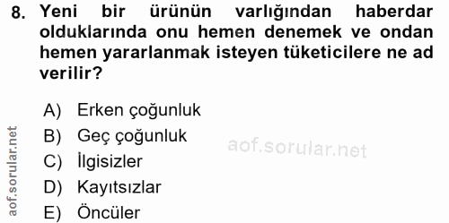 8. soru: Yeni bir ürünün varlığından haberdar olduklarında onu hemen denemek ve ondan hemen yararlanmak isteyen tüketicilere n…