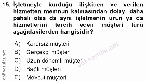 15. soru: İşletmeyle kurduğu ilişkiden ve verilen hizmetten memnun kalmasından dolayı daha pahalı olsa da aynı işletmenin ürün…