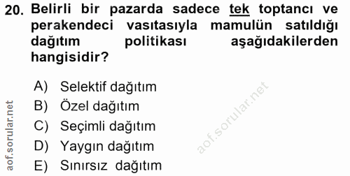 20. soru: Belirli bir pazarda sadece tek toptancı ve perakendeci vasıtasıyla mamulün satıldığı dağıtım politikası aşağıdakilerd…