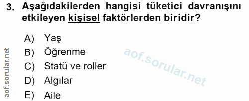 3. soru: Aşağıdakilerden hangisi tüketici davranışını etkileyen kişisel faktörlerden biridir? A) Yaş B) Öğrenme C) Statü ve ro…