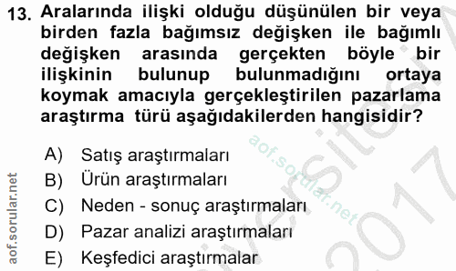 13. soru: Aralarında ilişki olduğu düşünülen bir veya birden fazla bağımsız değişken ile bağımlı değişken arasında gerçekten bö…