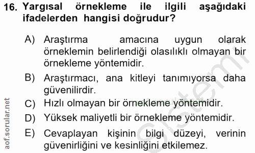 16. soru: Yargısal örnekleme ile ilgili aşağıdaki ifadelerden hangisi doğrudur? A) Araştırma amacına uygun olarak örneklemin be…