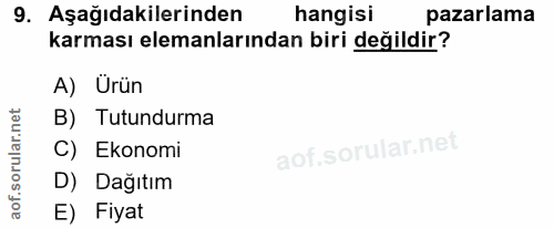 9. soru: Aşağıdakilerinden hangisi pazarlama karması elemanlarından biri değildir? A) Urün B) Tutundurma C) Ekonomi D) Dağıtım…