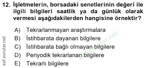 12. soru: İşletmelerin, borsadaki senetlerinin değeri ile ilgili bilgileri saatlik ya da günlük olarak vermesi aşağıdakilerden…