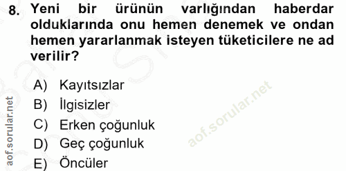 8. soru: Yeni bir ürünün varlığından haberdar olduklarında onu hemen denemek ve ondan hemen yararlanmak isteyen tüketicilere n…