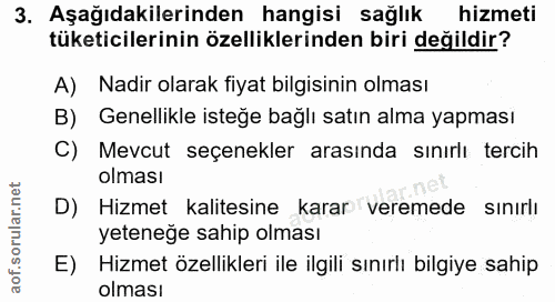3. soru: Aşağıdakilerinden hangisi sağlık : hizmeti tüketicilerinin özelliklerinden biri değildir? A) Nadir olarak fiyat bilgi…