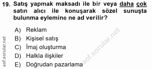 19. soru: Satış yapmak maksadı ile bir veya daha çok satın alıcı ile konuşarak sözel sunuşta bulunma eylemine ne ad verilir? A)…