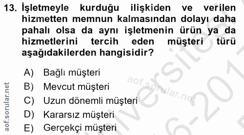 13. soru: Işletmeyle kurduğu ilişkiden ve verilen hizmetten memnun kalmasından dolayı daha pahalı olsa da aynı işletmenin ürün…
