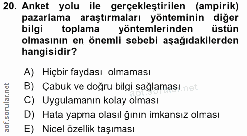20. soru: Anket yolu ile gerçekleştirilen (ampirik) pazarlama araştırmaları yönteminin diğer bilgi toplama yöntemlerinden üstün…