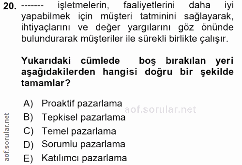 20. soru: işletmelerin, faaliyetlerini daha iyi yapabilmek için müşteri tatminini sağlayarak, ihtiyaçlarını ve değer yargıların…