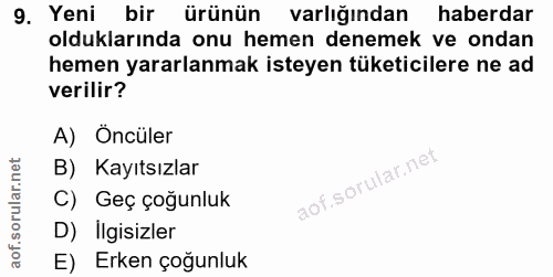 9. soru: Yeni bir ürünün varlığından haberdar olduklarında onu hemen denemek ve ondan hemen yararlanmak isteyen tüketicilere n…