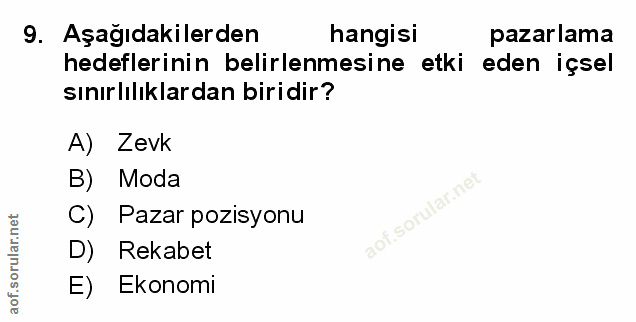 9. soru: Aşağıdakilerden hangisi pazarlama hedeflerinin belirlenmesine etki eden içsel sinırlılıklardan biridir? A) Zevk B) Mo…