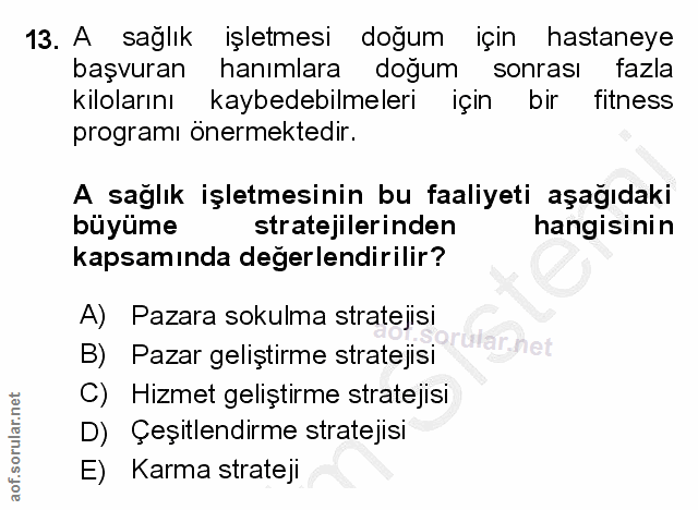 13. soru: A sağlik işletmesi doğum için hastaneye başvuran hanımlara dogum sonrasi fazla kilolarını kaybedebilmeleri için bir f…