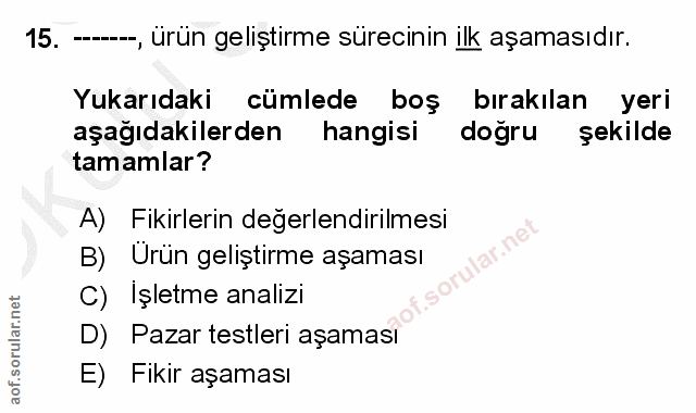 15. soru: •, ürün geliştirme sürecinin ilk aşamasıdır. Yukarıdaki cümlede boş bırakılan yeri aşağıdakilerden hangisi doğru şeki…