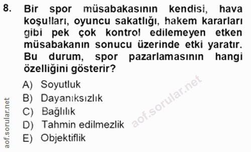 8. soru: Bir spor müsabakasının kendisi, hava koşulları, oyuncu sakatlığı, hakem kararları gibi pek çok kontrol edilemeyen etk…
