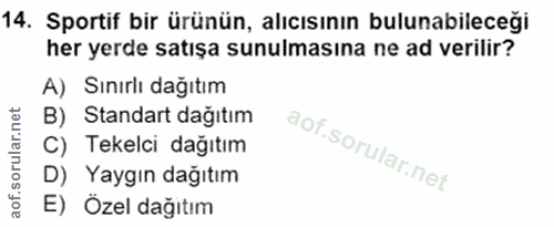 14. soru: Sportif bir ürünün, alıcısının bulunabileceği her yerde satışa sunulmasına ne ad verilir? A) Sınırlı dağıtım B) Stand…