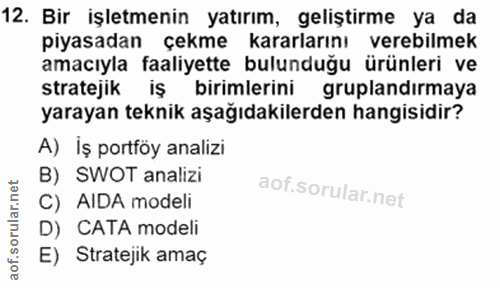 12. soru: Bir işletmenin yatırım, geliştirme ya da piyasadan çekme kararlarını verebilmek amacıyla faaliyette bulunduğu ürünler…