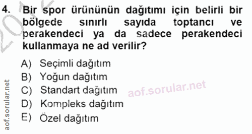 4. soru: Bir spor ürününün dağıtımı için belirli bir bölgede sınırlı sayıda toptancı ve perakendeci ya da sadece perakendeci k…