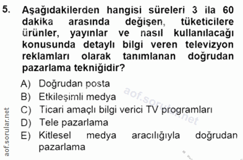 5. soru: Aşağıdakilerden hangisi süreleri 3 ila 60 dakika arasında değişen, tüketicilere ürünler, yayınlar ve nasıl kullanılac…