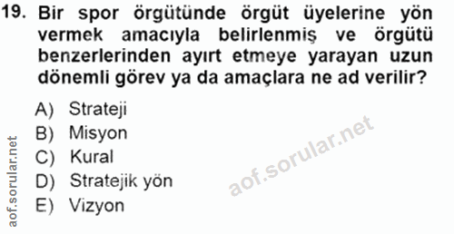19. soru: Bir spor örgütünde örgüt üyelerine yön vermek amacıyla belirlenmiş ve örgütü benzerlerinden ayırt etmeye yarayan uzun…