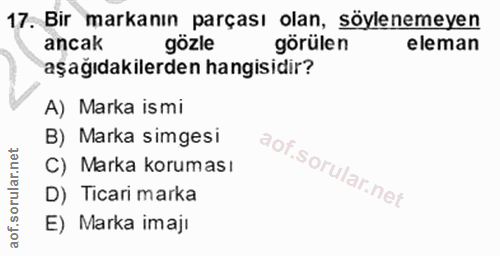 17. soru: Bir markanın parçası olan, söylenemeyen ancak gözle görülen eleman aşağıdakilerden hangisidir? A) Marka ismi B) Marka…