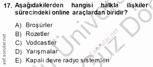 17. soru: Aşağıdakilerden hangisi halkla ilişkiler sürecindeki online araçlardan biridir? A) Broşürler B) Rozetler sbrular.net…