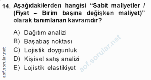 14. soru: Aşağıdakilerden hangisi "Sabit maliyetler / (Fiyat - Birim başına değişken maliyet)" olarak tanımlanan kavramdır? A)…