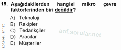 19. soru: Aşağıdakilerden hangisi mikro çevre faktörlerinden biri değildir? A) Teknoloji B) Rakipler C) Tedarikçiler D) Aracıla…