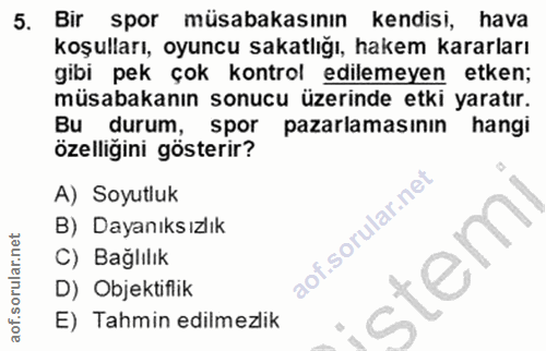 5. soru: Bir spor müsabakasının kendisi, hava koşulları, oyuncu sakatlığı, hakem kararları gibi pek çok kontrol edilemeyen etk…