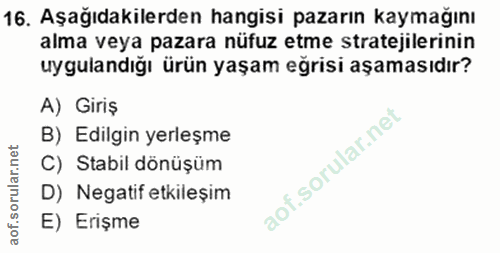 16. soru: Aşağıdakilerden hangisi pazarın kaymağını alma veya pazara nüfuz etme stratejilerinin uygulandığı ürün yaşam eğrisi a…