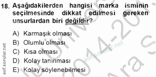 18. soru: Aşağıdakilerden hangisi marka isminin seçilmesinde dikkat edilmesi gereken unsurlardan biri değildir? A) Karmaşık olm…