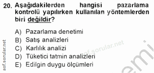 20. soru: Aşağıdakilerden hangisi pazarlama kontrolü yapılırken kullanılan yöntemlerden biri değildir? A) Pazarlama denetimi B)…