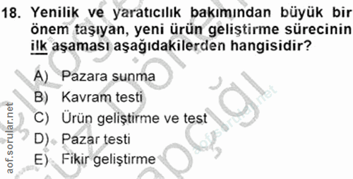 18. soru: Yenilik ve yaratıcılık bakımından büyük bir önem taşıyan, yeni ürün geliştirme sürecinin ilk aşaması aşağıdakilerden…
