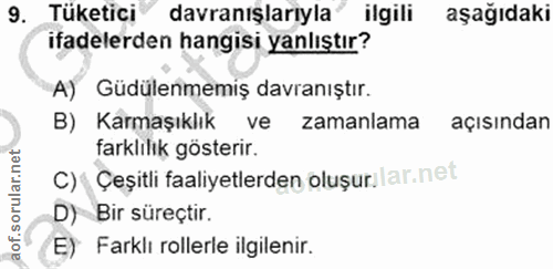 9. soru: Tüketici davranışlarıyla ilgili aşağıdaki ifadelerden hangisi yanlıştır? A) Güdülenmemiş davranıştır. B) Karmaşıklık…