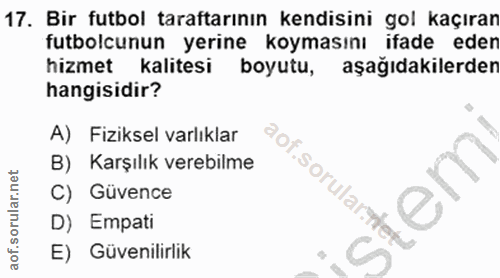 17. soru: Bir futbol taraftarının kendisini gol kaçıran futbolcunun yerine koymasını ifade eden hizmet kalitesi boyutu, aşağıda…