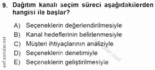 9. soru: Dağıtım kanalı seçim süreci aşağıdakilerden hangisi ile başlar? A) Seçeneklerin değerlendirilmesiyle B) Kanal hedefle…