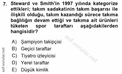 7. soru: Steward ve Smith'in 1997 yılında kategorize ettikleri; takım sadakatinin takım başarısı ile ilişkili olduğu, takım ka…