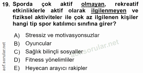 19. soru: Sporda çok aktif olmayan, rekreatif etkinliklerle aktif olarak ilgilenmeyen ve fiziksel aktiviteler ile çok az ilgile…