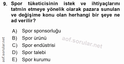 9. soru: Spor tüketicisinin istek ve ihtiyaçlarını tatmin etmeye yönelik olarak pazara sunulan ve değişime konu olan herhangi…