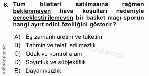 8. soru: Tüm biletleri satılmasına rağmen beklenmeyen hava Koşulları nedeniyle gerçekleştirilemeyen bir basket maçı sporun han…