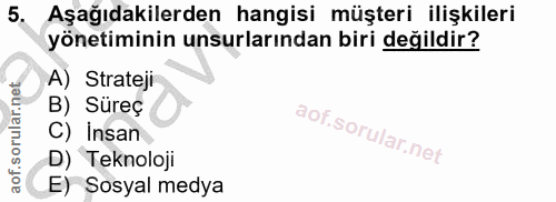 5. soru: Aşağıdakilerden hangisi müşteri ilişkileri yönetiminin unsurlarından biri değildir? A) Strateji B) Süreç C) İnsan D)…