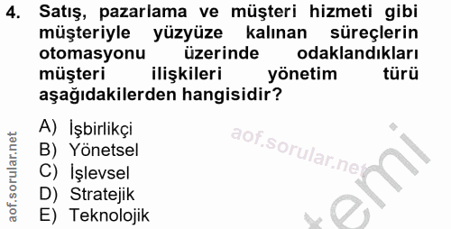 4. soru: Satış, pazarlama ve müşteri hizmeti gibi müşteriyle yüzyüze kalınan süreçlerin otomasyonu üzerinde odaklandıkları müş…