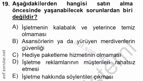 19. soru: Aşağıdakilerden hangisi satın alma öncesinde yaşanabilecek sorunlardan biri değildir? A) İşletmenin kalabalık ve yete…